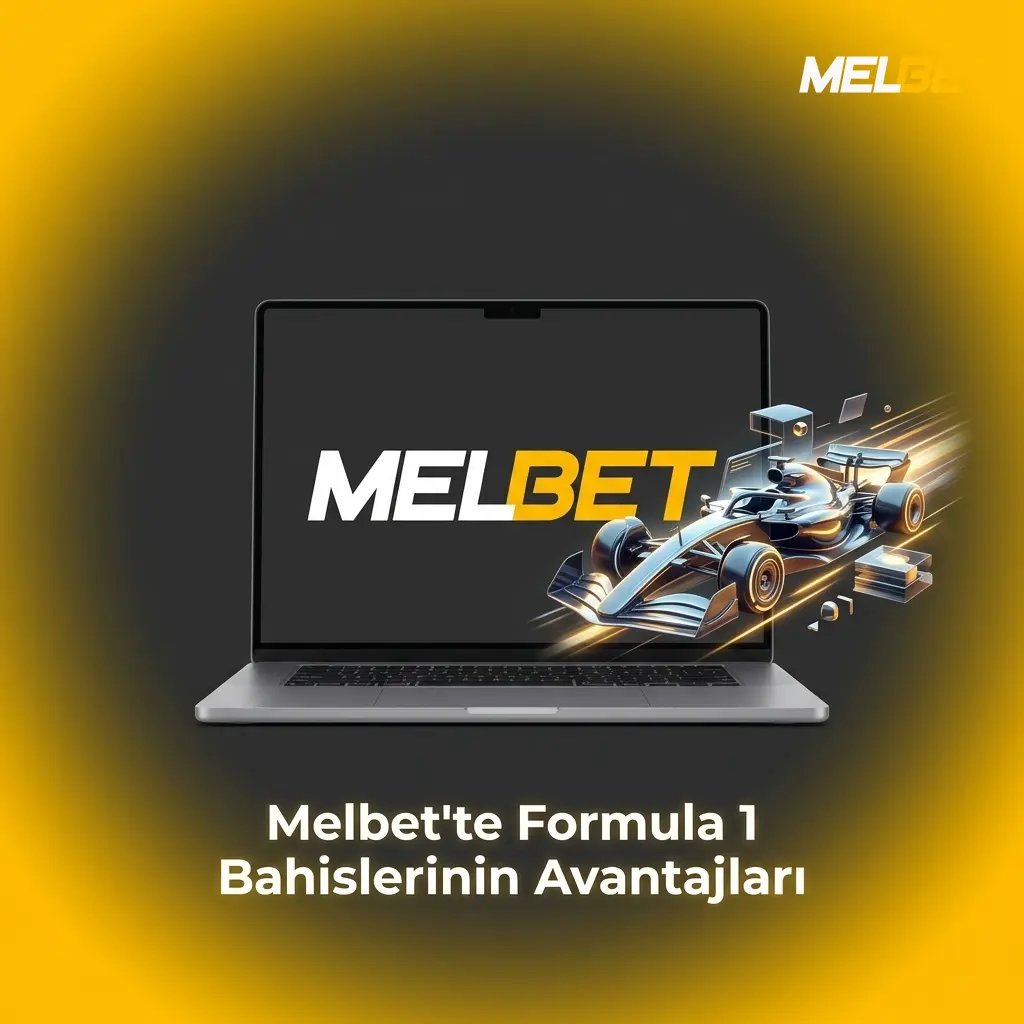 Melbet F1 bahis avantajları: 50+ pazar, canlı bahis, yüksek oranlar ve Türkçe destek